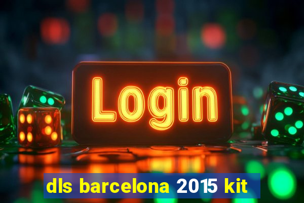 dls barcelona 2015 kit